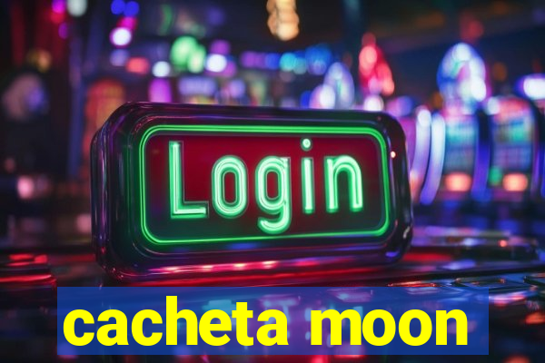 cacheta moon